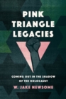 Image for Pink triangle legacies  : coming out in the shadow of the Holocaust