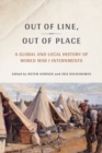 Image for Out of Line, Out of Place: A Global and Local History of World War I Internments