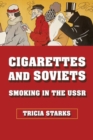 Image for Cigarettes and Soviets  : smoking in the USSR