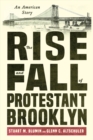 Image for Rise and Fall of Protestant Brooklyn: An American Story