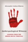 Image for Anthropological witness  : lessons from the Khmer Rouge tribunal