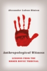 Image for Anthropological Witness: Lessons from the Khmer Rouge Tribunal