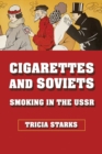 Image for Cigarettes and Soviets: Smoking in the USSR