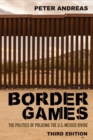 Image for Border games  : the politics of policing the U.S.-Mexico divide