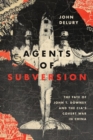 Image for Agents of subversion  : the fate of John T. Downey and the CIA&#39;s covert war in China