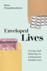Image for Enveloped Lives: Caring and Relating in Lithuanian Health Care