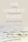 Image for The loneliest places  : loss, grief, and the long journey home