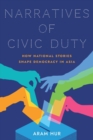 Image for Narratives of civic duty  : how national stories shape civic duty in Asia