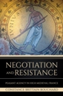 Image for Negotiation and resistance  : peasant agency in high medieval France