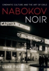 Image for Nabokov Noir: Cinematic Culture and the Art of Exile