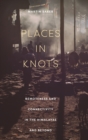 Image for Places in knots  : remoteness and connectivity in the Himalayas and beyond