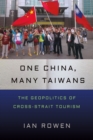 Image for One China, Many Taiwans: The Geopolitics of Cross-Strait Tourism