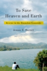 Image for To Save Heaven and Earth: Rescue in the Rwandan Genocide