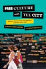 Image for Free culture and the city  : hackers, commoners, and neighbors in Madrid, 1997-2017