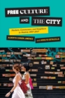 Image for Free culture and the city  : hackers, commoners, and neighbors in Madrid, 1997-2017