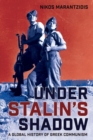 Image for Under Stalin&#39;s shadow  : a global history of Greek communism