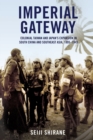 Image for Imperial gateway  : colonial Taiwan and Japan&#39;s expansion in South China and Southeast Asia, 1895-1945