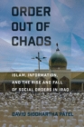 Image for Order out of chaos  : Islam, information, and the rise and fall of social orders in Iraq
