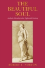 Image for The beautiful soul  : aesthetic morality in the eighteenth century
