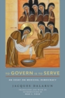 Image for To govern is to serve  : an essay on medieval democracy