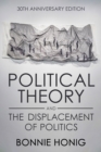 Image for Political Theory and the Displacement of Politics