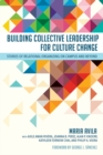 Image for Building collective leadership for culture change  : stories of relational organizing on campus and beyond