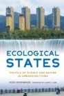 Image for Ecological states  : politics of science and nature in urbanizing China