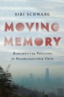 Image for Moving memory  : remembering Palestine in postdictatorship Chile