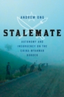 Image for Stalemate: autonomy and insurgency on the China-Myanmar border