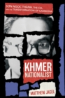 Image for Khmer nationalist  : Son Ngc Tháanh, the CIA, and the transformation of Cambodia