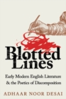 Image for Blotted Lines: Early Modern English Literature and the Poetics of Discomposition