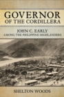 Image for Governor of the Cordillera: John C. Early among the Philippine Highlanders