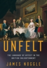 Image for Unfelt  : the language of affect in the British Enlightenment