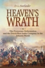 Image for Heaven&#39;s wrath  : the Protestant Reformation and the Dutch West India Company in the Atlantic world