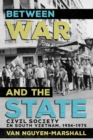 Image for Between War and the State: Civil Society in South Vietnam, 1954-1975