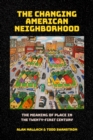 Image for Changing American Neighborhood: The Meaning of Place in the Twenty-First Century