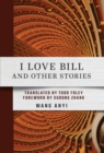 Image for I Love Bill and Other Stories