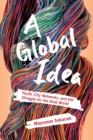Image for A global idea  : youth, city networks, and the struggle for the Arab world