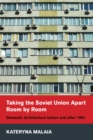 Image for Taking the Soviet Union Apart Room by Room: Domestic Architecture Before and After 1991