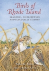 Image for Birds of Rhode Island : Seasonal Distribution and Ecological History