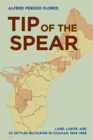 Image for Tip of the Spear: Land, Labor, and US Settler Militarism in Guahan, 1944-1962