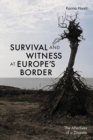 Image for Survival and Witness at Europe&#39;s Border: The Afterlives of a Disaster