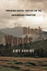 Image for The Black Woods: Pursuing Racial Justice on the Adirondack Frontier