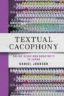 Image for Textual Cacophony : Online Video and Anonymity in Japan