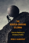 Image for Burden-Sharing Dilemma: Coercive Diplomacy in US Alliance Politics