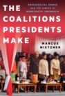 Image for Coalitions Presidents Make: Presidential Power and Its Limits in Democratic Indonesia