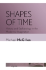 Image for Shapes of Time: History and Eschatology in the Modernist Imagination