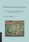 Image for The retrospective muse  : pathways through ancient Greek literature and culture