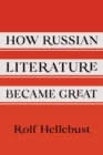 Image for How Russian Literature Became Great