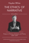 Image for The ethics of narrativeVolume 2,: Essays on history, literature, and theory, 2007-2017